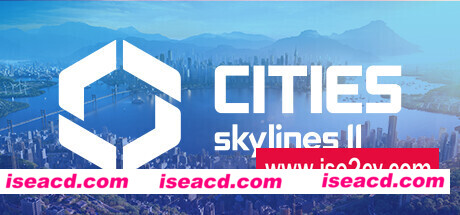 城市天际线2/都市天际线2/Cities: Skylines ll （ v1.0.14f1）